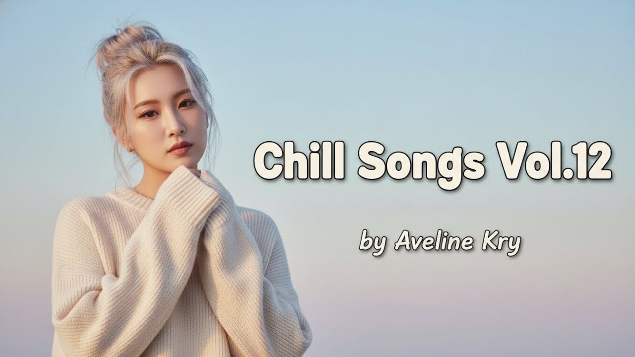 Chill Songs Vol.12 – Late Night Feelings by Aveline Kry