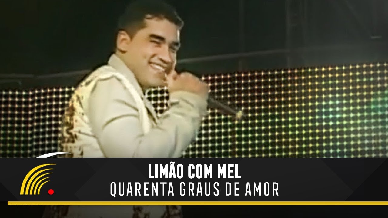 Limão Com Mel - Quarenta Graus De Amor - O Espetáculo (Ao Vivo)