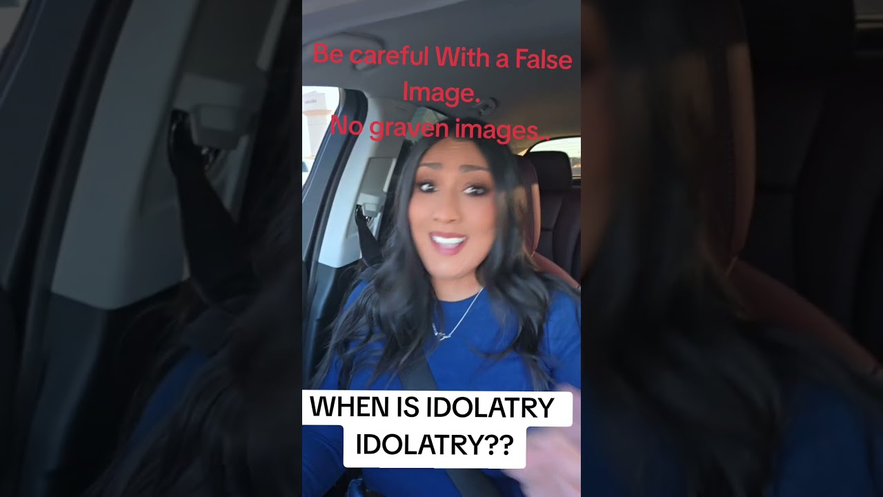 What is considered Idolatry 