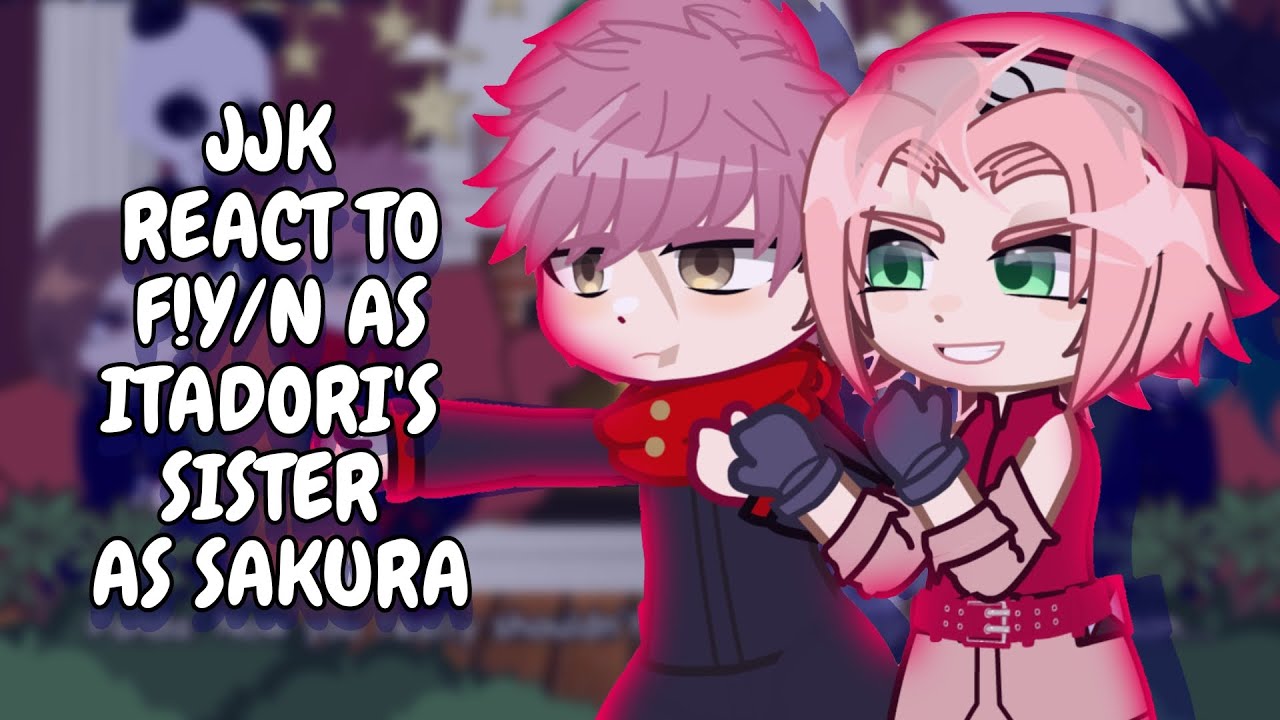 JJK React To F!Y/N As Itadori's Sister As Sakura || Gacha React