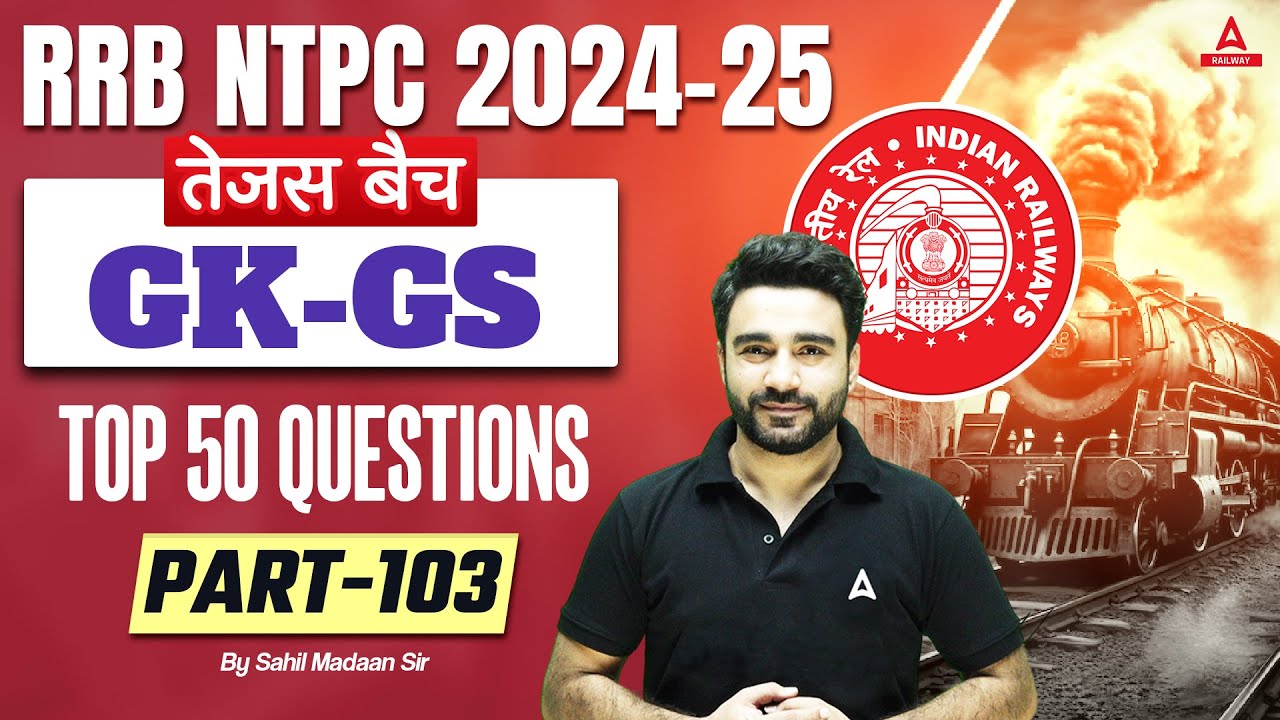 RRB NTPC 2024-25 | GK GS Top 50 Questions For NTPC | RRB NTPC GK GS Class | Part 102 | Sahil Sir