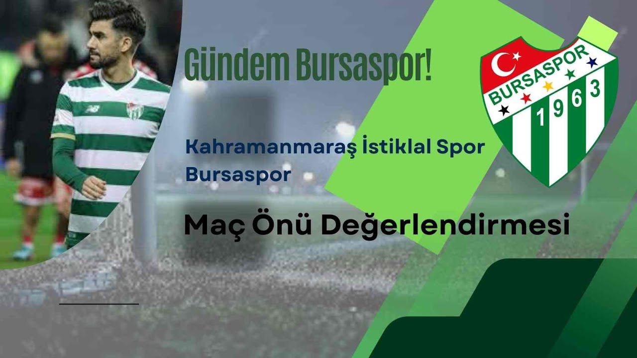 Kahramanmaraş İstiklal - Bursaspor Maç Önü Değerlendirmesi....