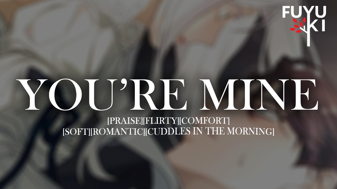 Boyfriend Spoils You with Praise and Cuddles [Flirty] [Possessive] [Comfort] Roleplay