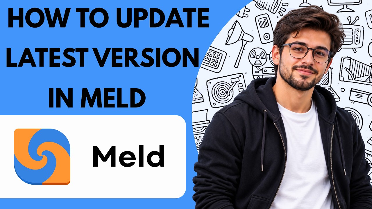 How to Update to the Latest Version in Meld Full Guide 2027