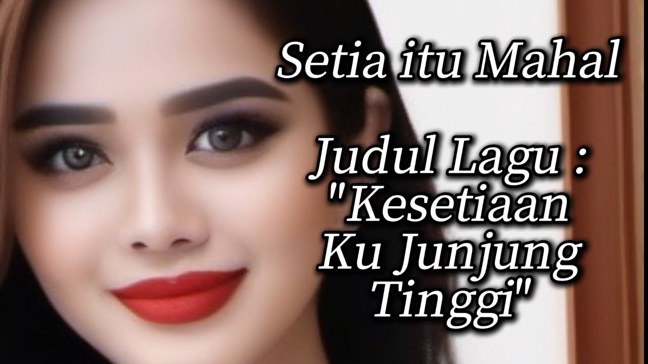 Setia itu Mahal - Kesetiaan Ku Junjung Tinggi 