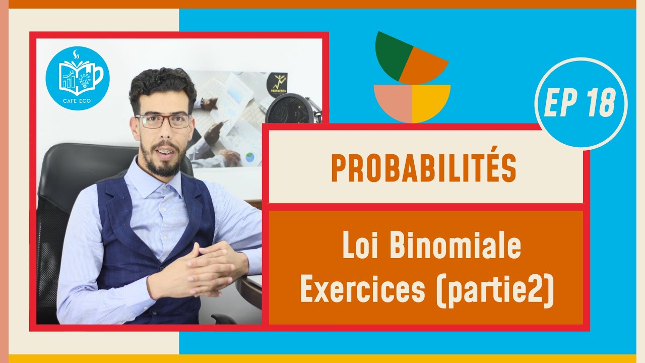 CAFE ECO : Probabilités S2 #EP18 Loi Binomiale Exercices (partie2)