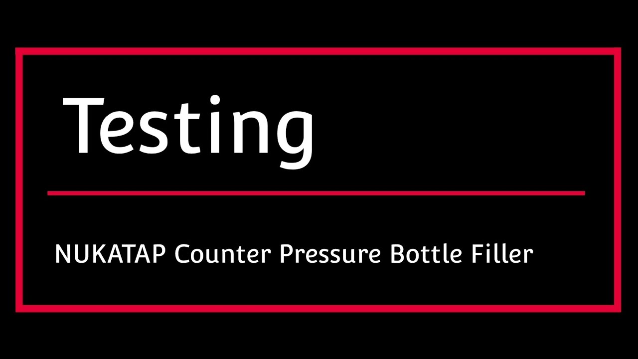 Nukatap Counter Pressure Bottle Filler Testing