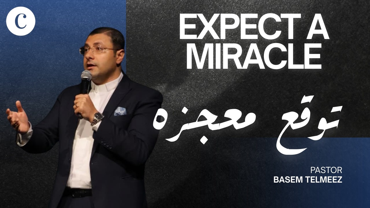 Expect A Miracle توقع معجزة| Ps. Basem Telmeez | Saturday Live | Calvary Church