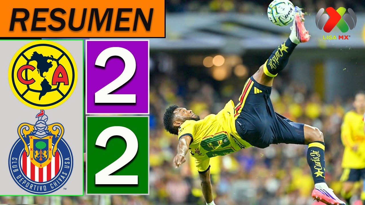 Club Am&eacute;rica vs Chivas 2-2 Resumen Completo de Goles | Liga MX Apertura 2026 Jornada 9