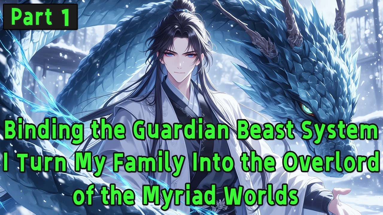 Binding the Guardian Beast System, I Turn My Family Into the Overlord of the Myriad Worlds.
