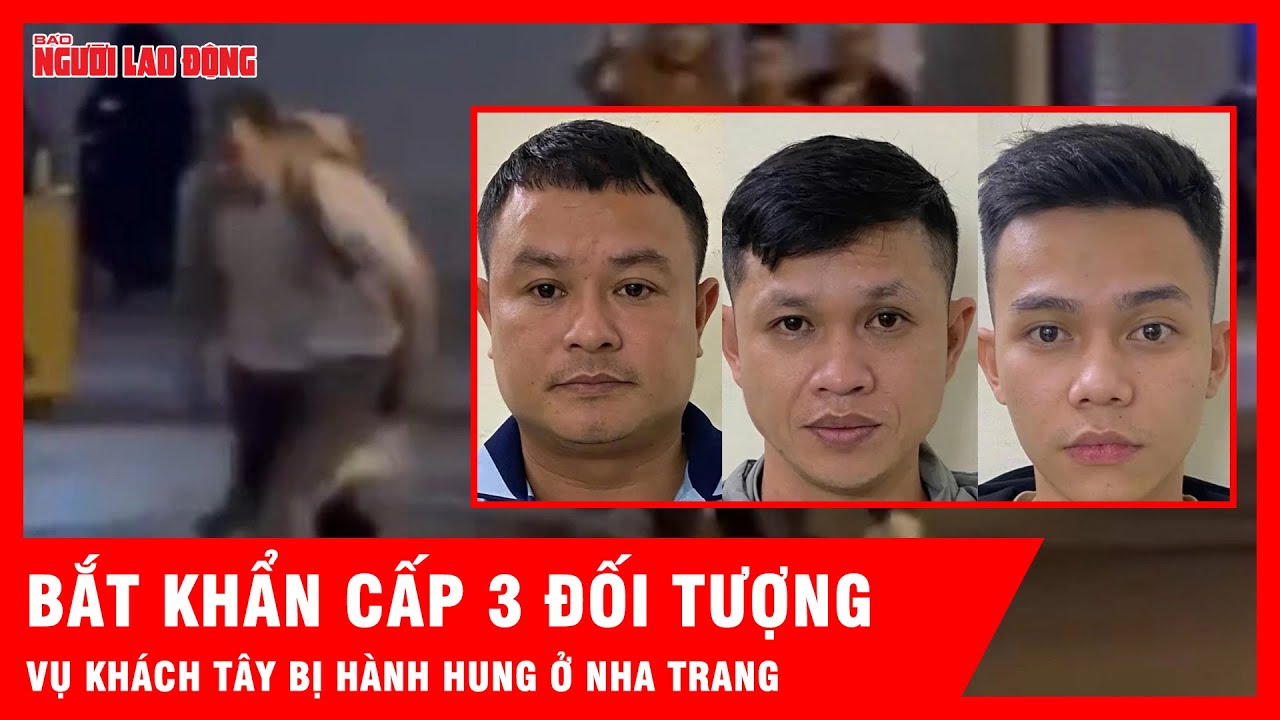 Vụ khách Tây bị hành hung ở Nha Trang, bắt khẩn cấp 3 đối tượng | Tin tức