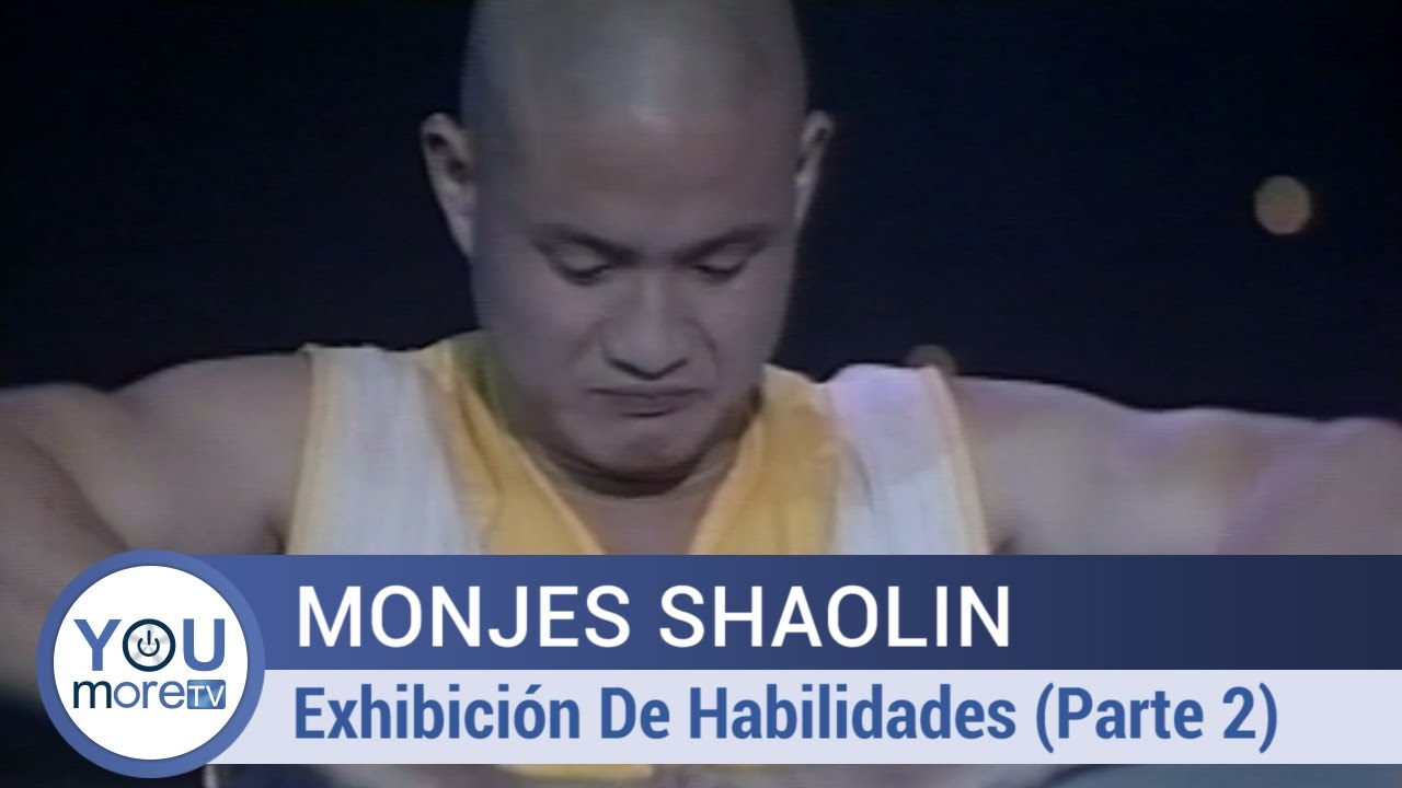 Monjes Shaolin - Exhibición De Habilidades -  Parte 2