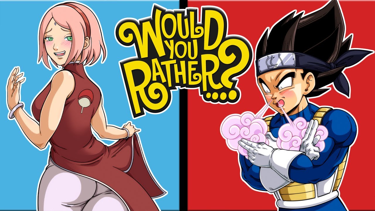 Vegeta And Sakura Play Would You Rather?