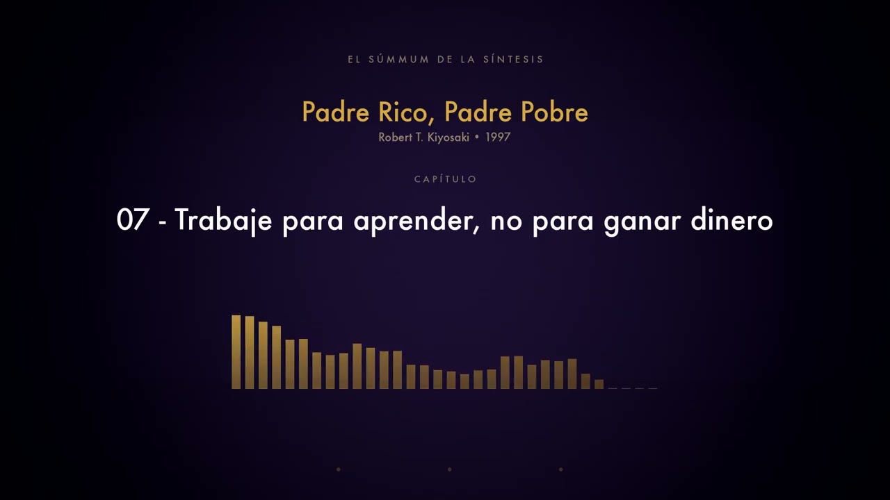 07 - Trabaje para aprender, no para ganar dinero