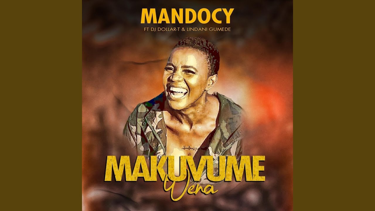 Makuvume Wena (feat. DJ Dollar-T & Lindani Gumede)
