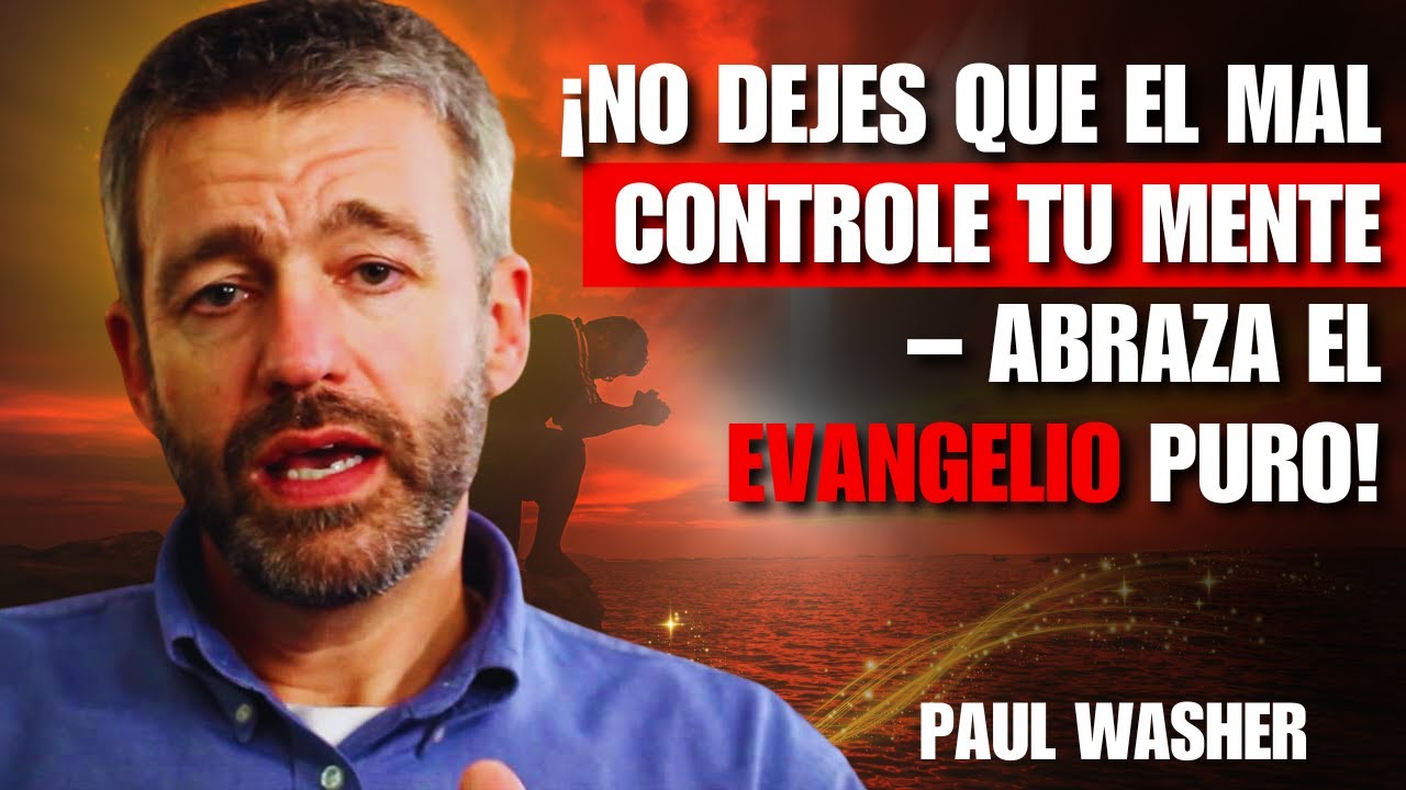 Paul Washer en Español - Protege tu Mente del Control del Mal!