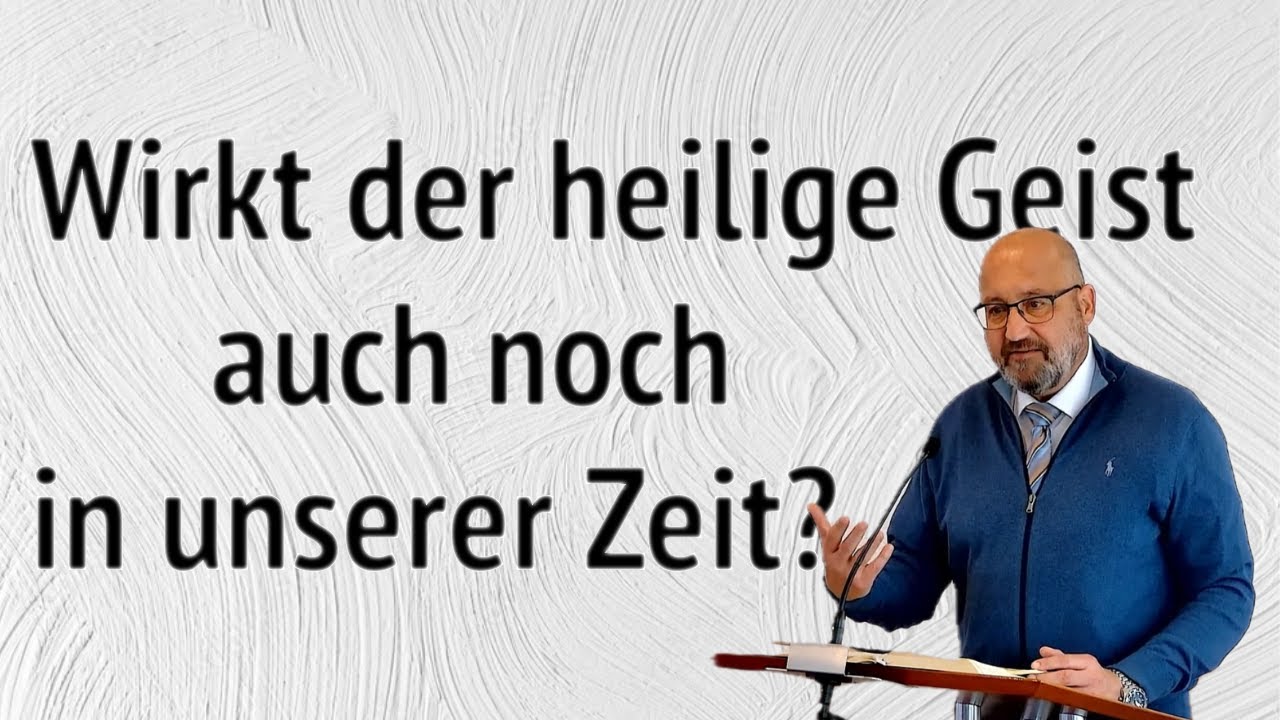 Wirkt der heilige Geist auch noch in unserer Zeit? Apg 2, 2-3