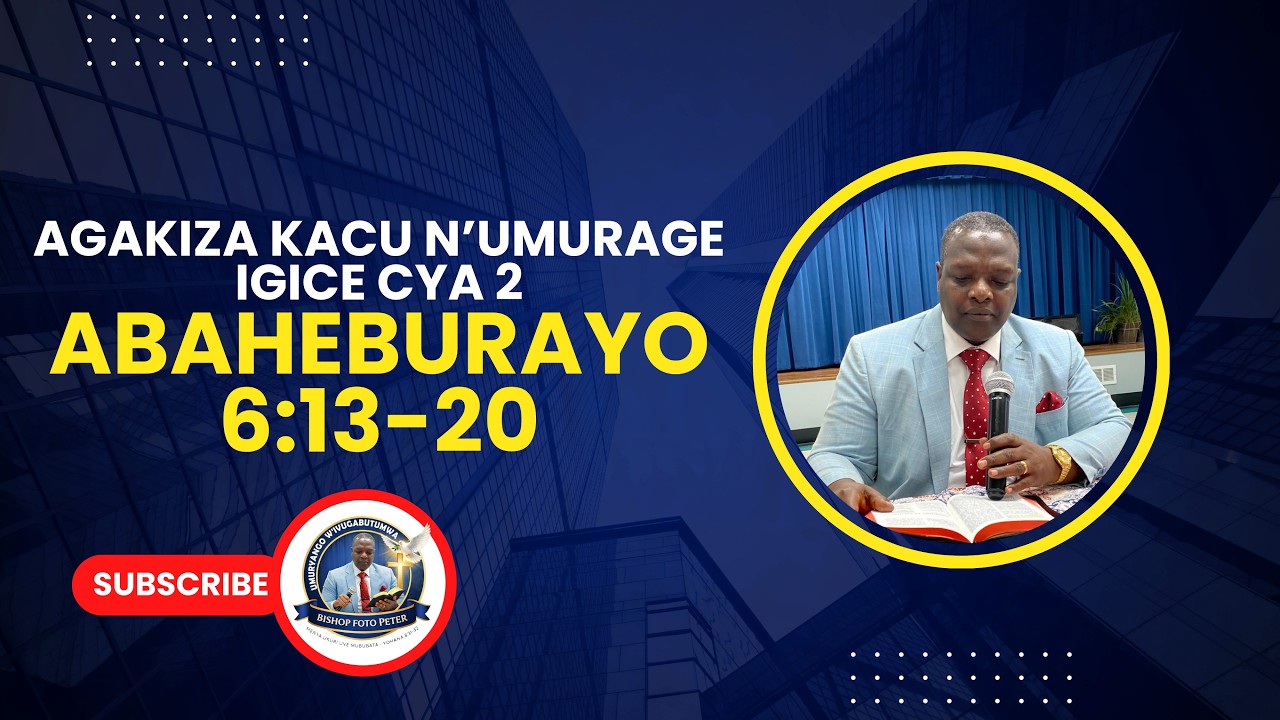 📕 Agakiza kacu n’Umurage - Igice cya 2 | Abaheburayo 6:13-20 📖