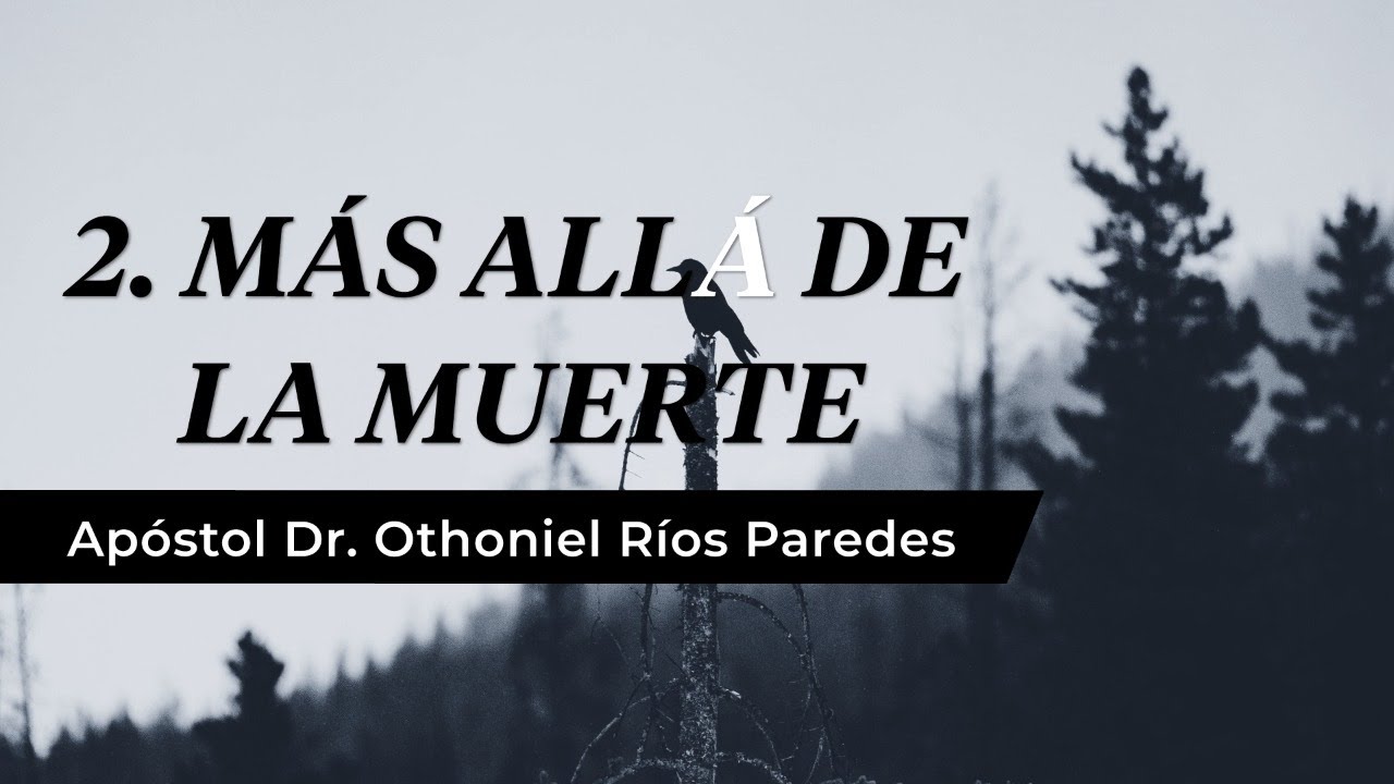Más Alla De La Muerte -Apóstol Dr. Othoniel Ríos Paredes-