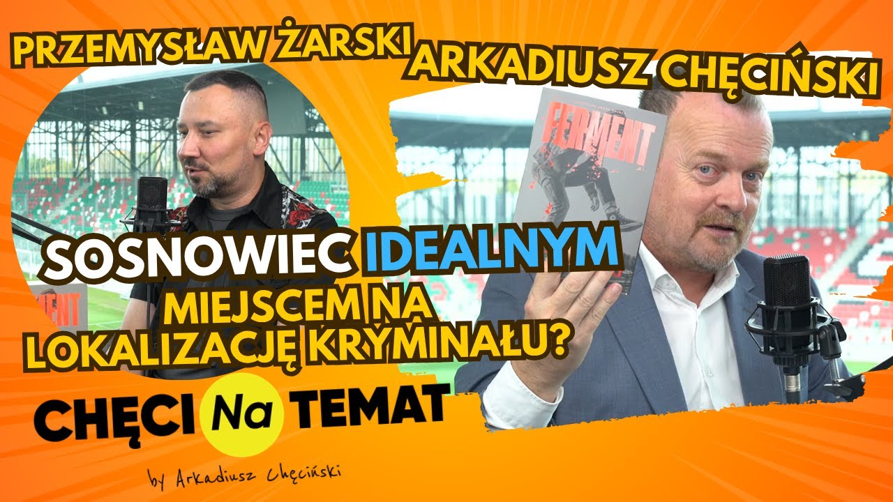 Sosnowiec idealnym planem kryminału? Przemysław Żarski gościem Arkadiusza Chęcińskiego