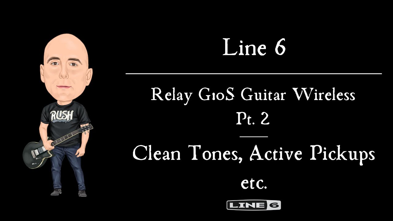 Line 6 Relay G10S Guitar Wireless Pt.  2 - Clean Tones, Active Pickups etc...