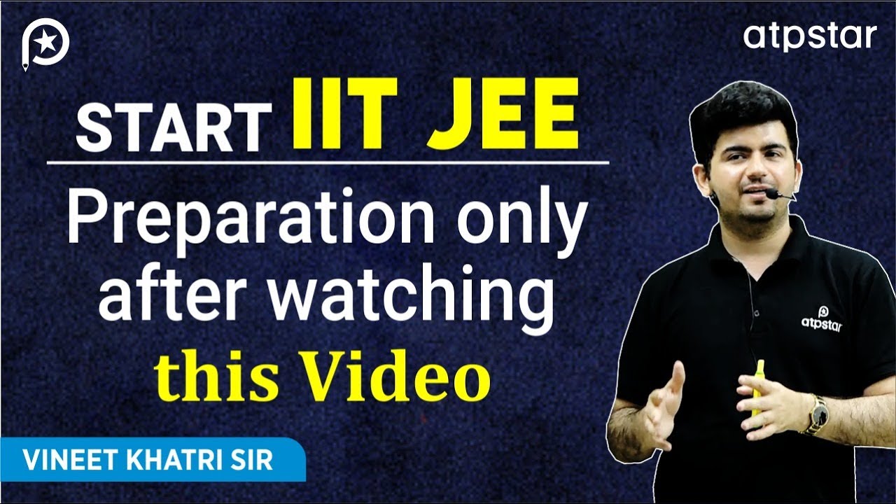 Start IITJEE Preparation only after watching this Video | Vineet Khatri Sir | ATP STAR Kota