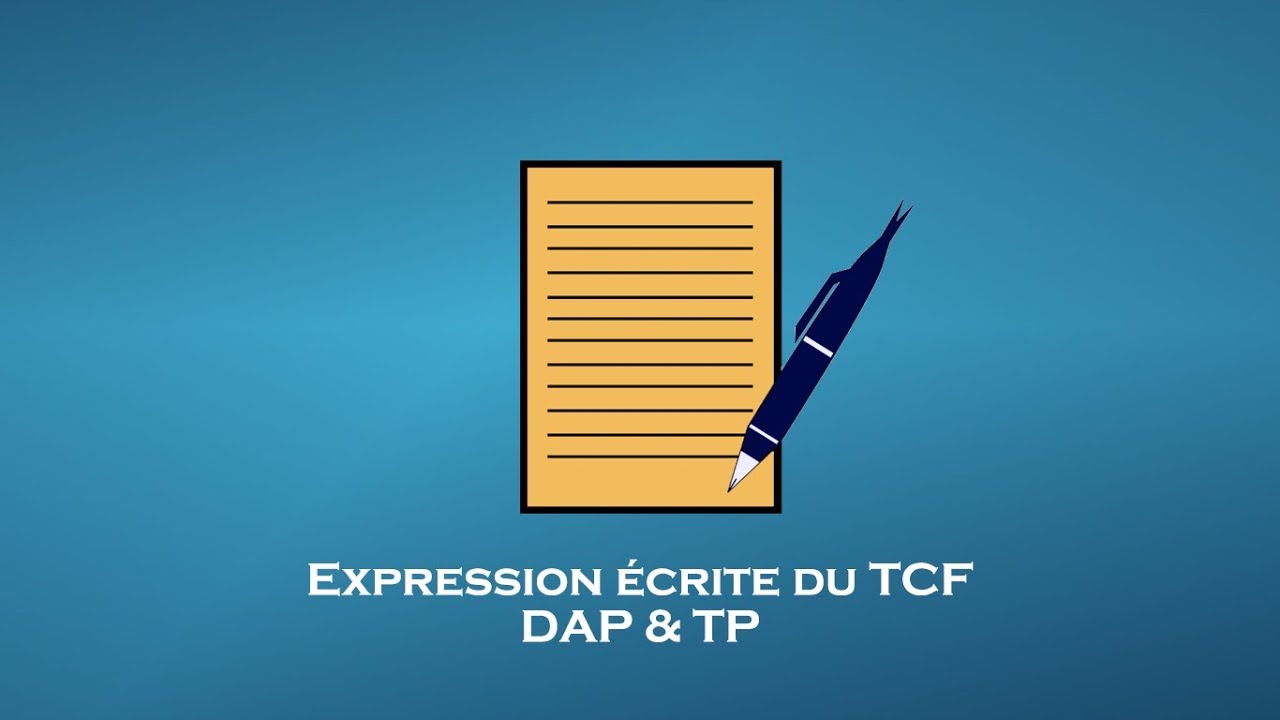 R&eacute;ussir l'expression &eacute;crite du TCF DAP,  TP et Canada