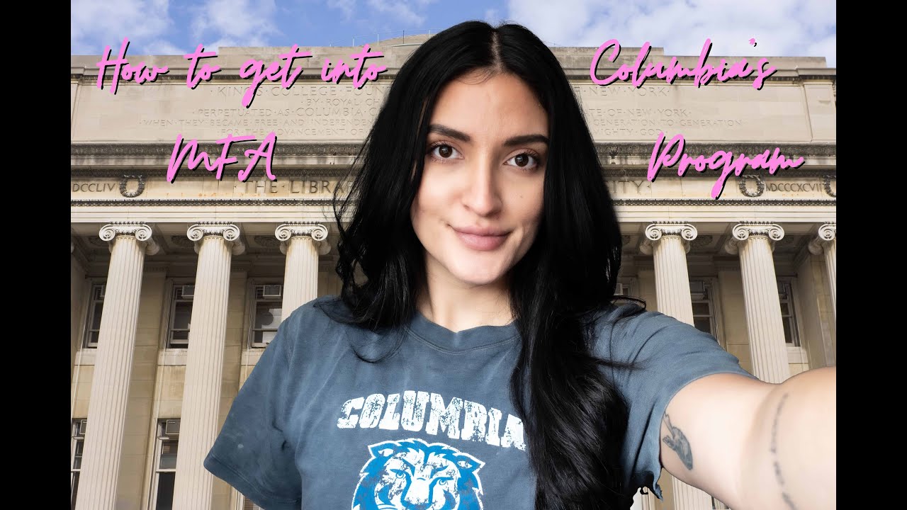How to get into Columbia University's MFA Program!