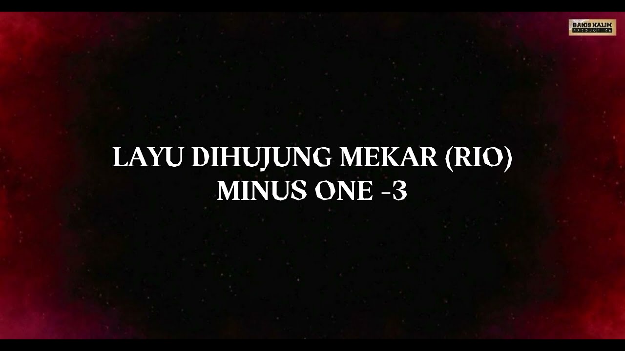 Layu Dihujung Mekar (Rio) : Minus One (-3)