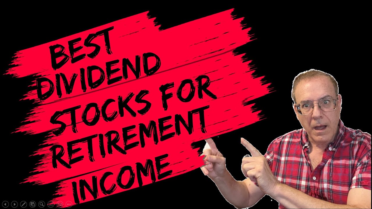 How to Find the Best Dividend Stocks for Retirement Income