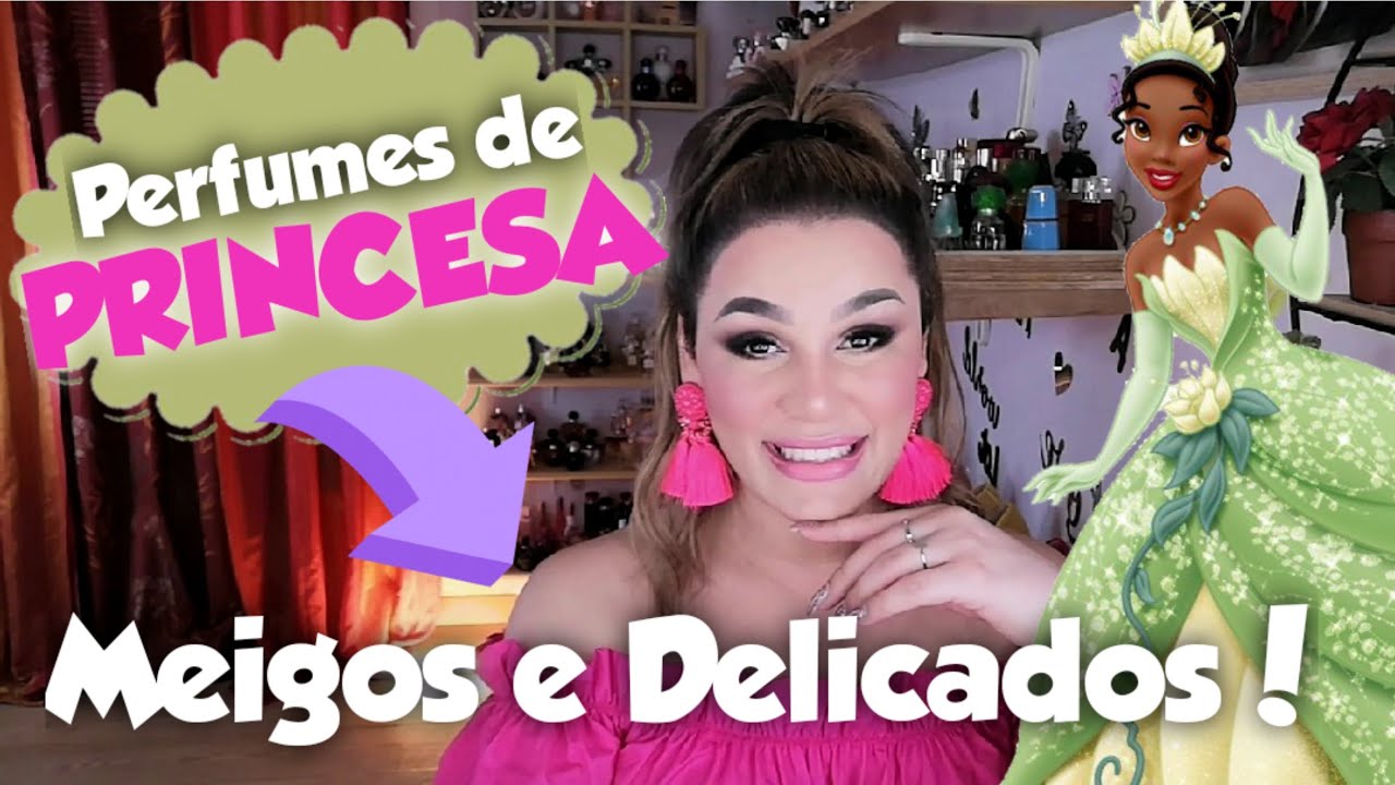 Perfumes de PRINCESA 💗 Joviais, Alegres e Delicados!