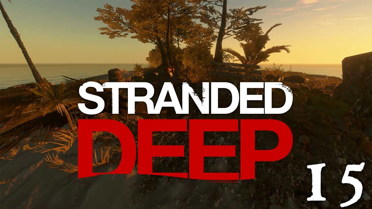 Stranded Deep #15 |HQ-LP Deutsch| &Uuml;berf&uuml;llte Holzinsel