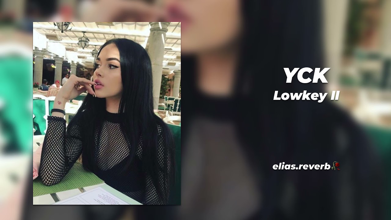 YCK - Lowkey II [𝓼𝓵𝓸𝔀𝓮𝓭 + 𝓻𝓮𝓿𝓮𝓻𝓫] to perfection 🥀