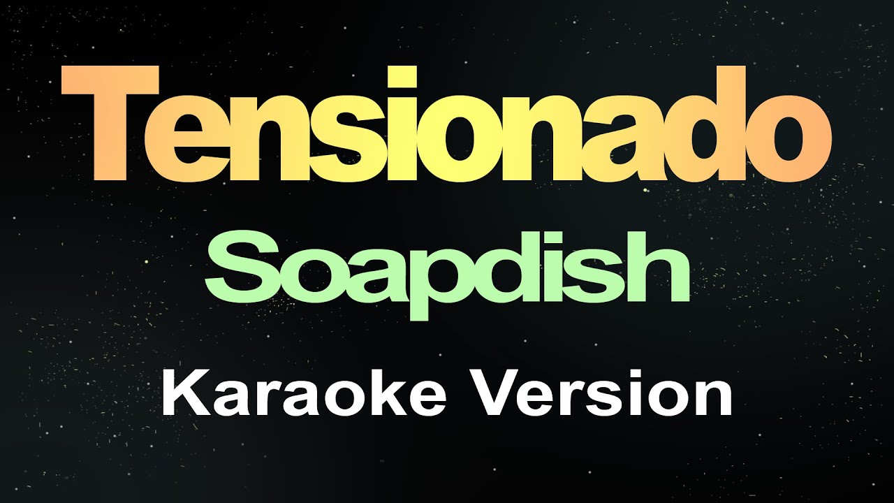 Tensionado - Soapdish (Karaoke Version)