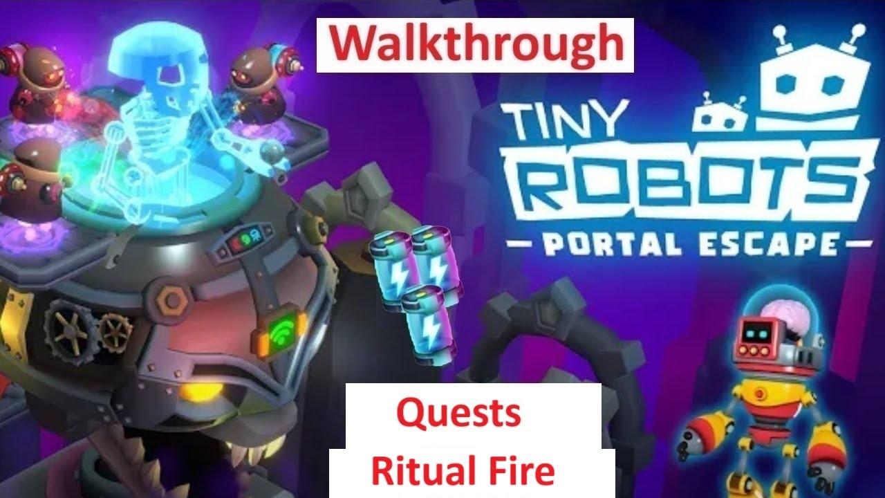 Tiny Robots Portal Escape Quest Ritual Fire Use fire 5 times as Sinister Inferno