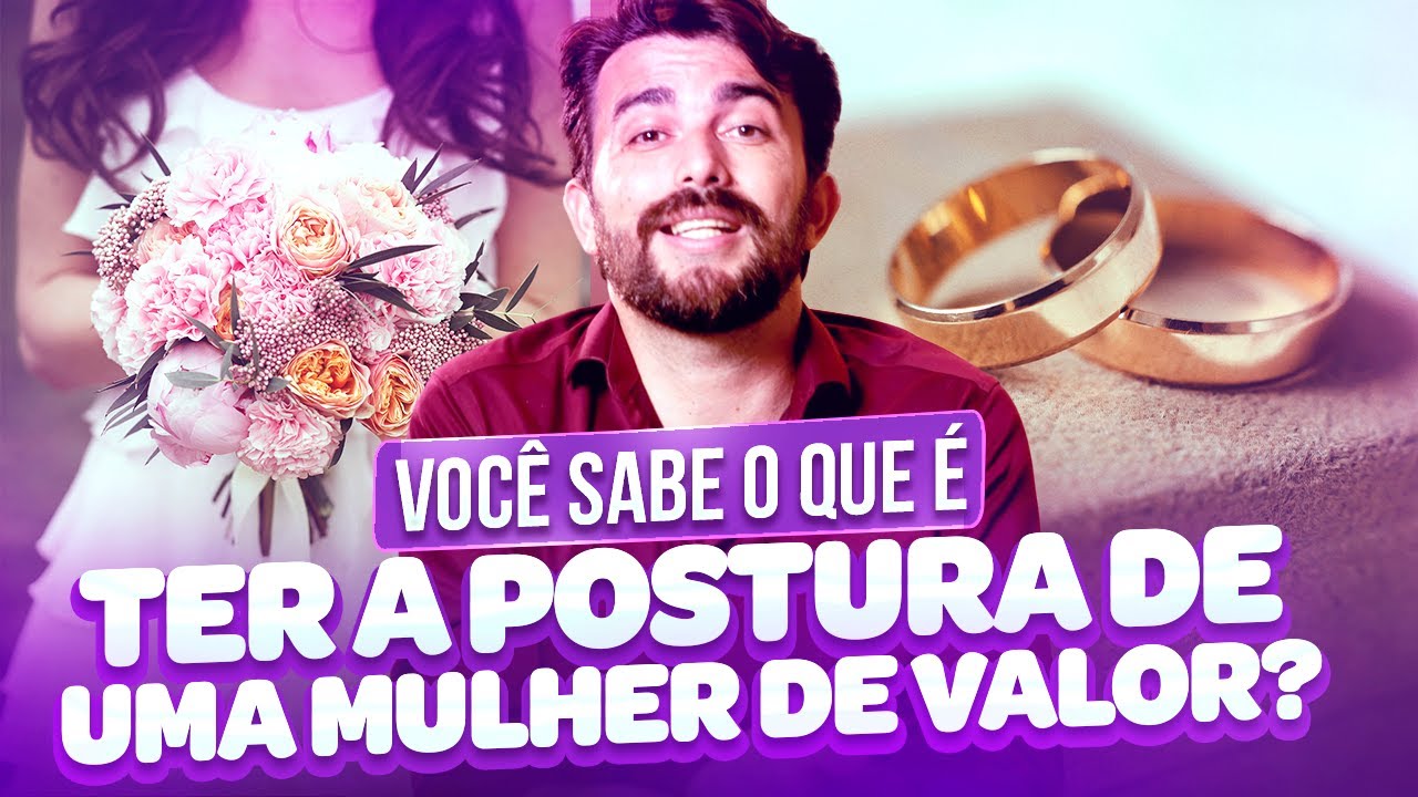 Você saber o que é ter a postura de uma mulher de valor?