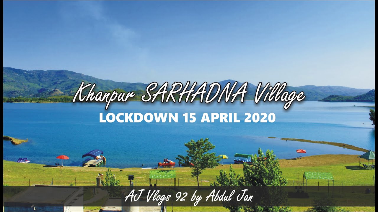 Khanpur Dam LOCKDOWN 2020 | Sarhadna Village 4K Video Footage | AJ Vlogs 92