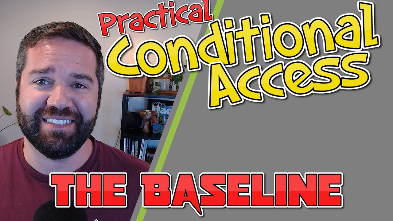 Create a Conditional Access Policy Design: The Baseline