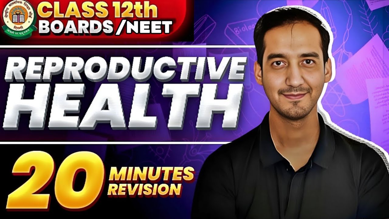 Reproductive Health | Class 12 | Quick Revision in 20 Minutes| NEET| CBSE Board | Sourabh Raina