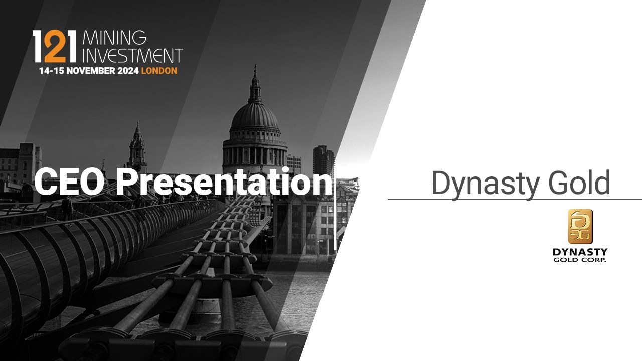 Presentation: Dynasty Gold - 121 Mining Investment London November 2024