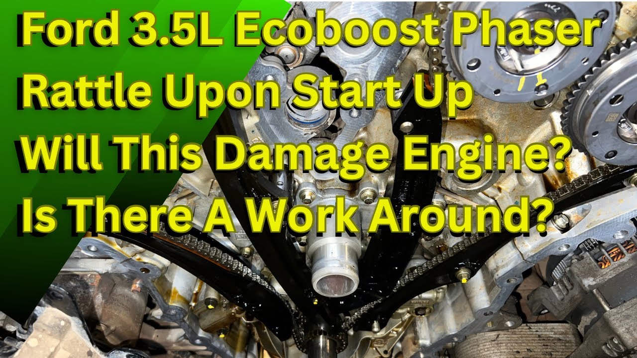 Ford 3.5L Ecoboost Phaser Rattle Upon Start Up/ Will This Damage Engine? Is There A Work Around?