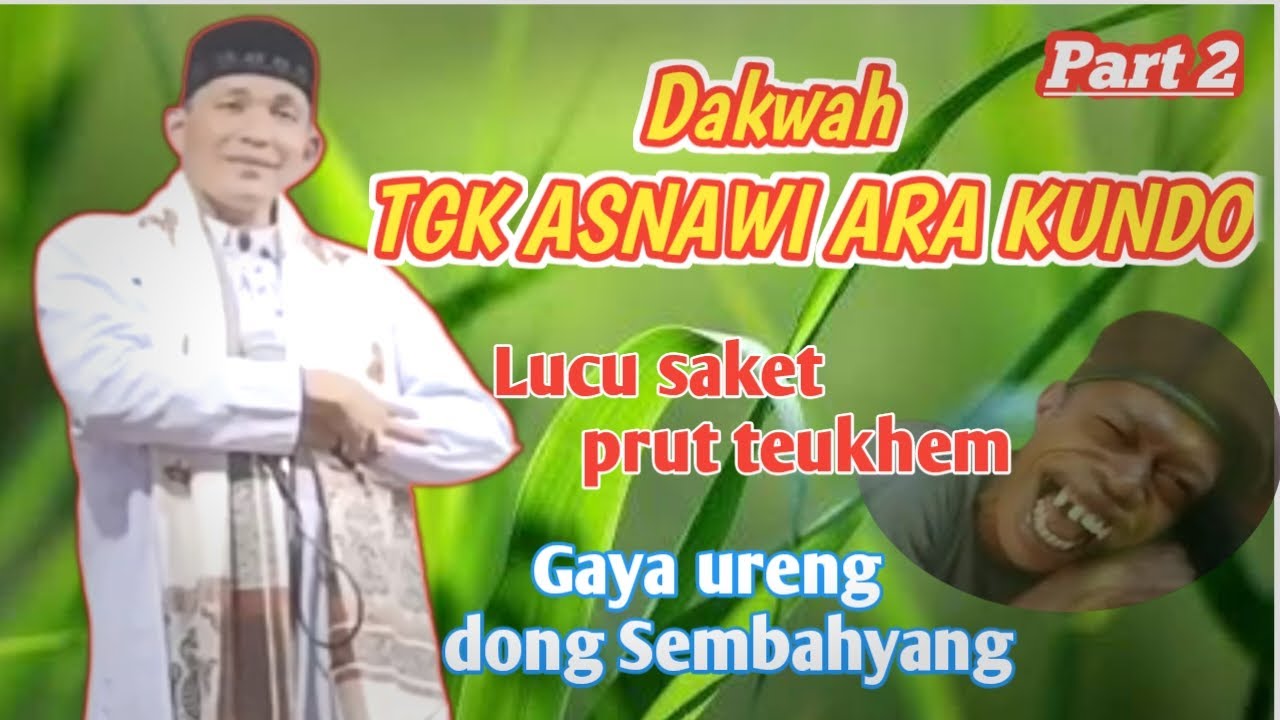 DAKWAH TGK ASNAWI  ARA KUNDO Part 2  Lucu abeh  😁😁