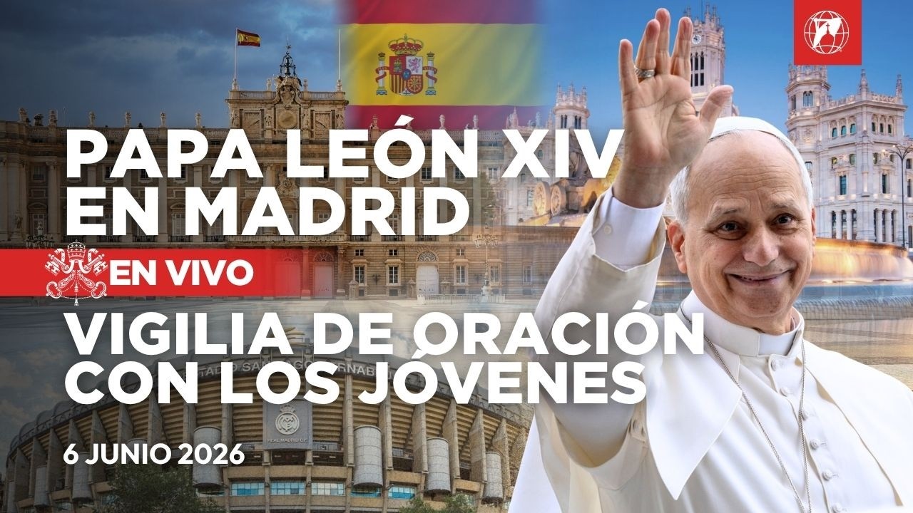 EN VIVO | Papa Le&oacute;n XIV en Espa&ntilde;a | Vigilia de oraci&oacute;n con los j&oacute;venes en Madrid | 6 Junio 2026