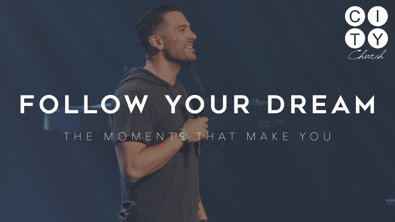FOLLOW YOUR DREAM - The Moments That Make You