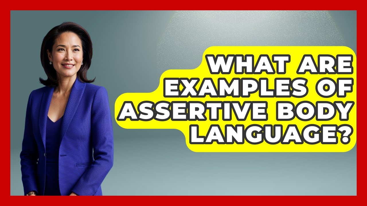 What Are Examples Of Assertive Body Language? - The Personal Growth Path