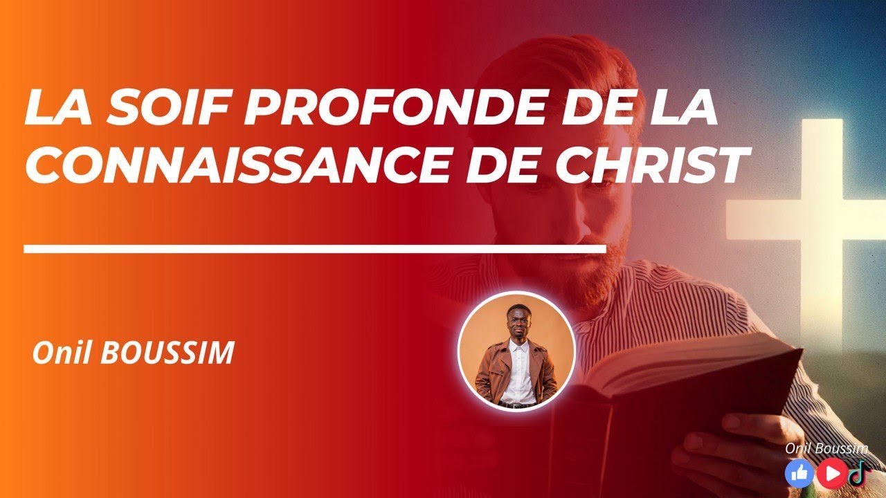 La soif profonde de  la connaissance de Christ (Onil B.)