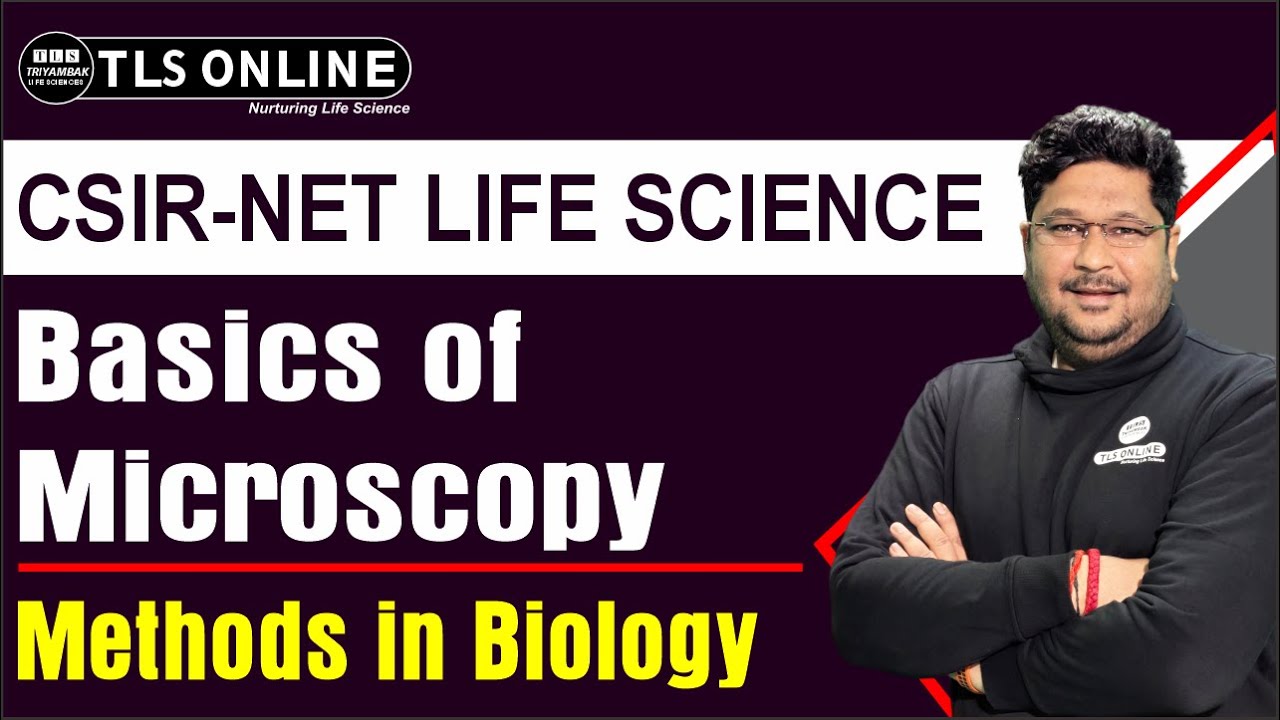 CSIR NET Life Sciences | Techniques | Basics of Microscopy | Unit 13 | Ashish Kr. Dwivedi