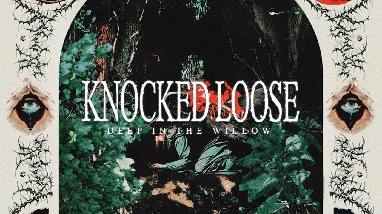 Knocked Loose: Deep in the Willow (Radio Version) [Closed-Caption Lyrics]