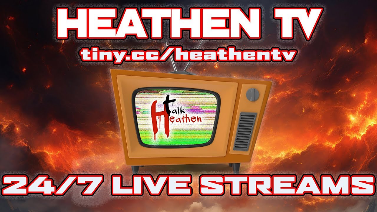 Talk Heathen 24/7 Live Stream!!