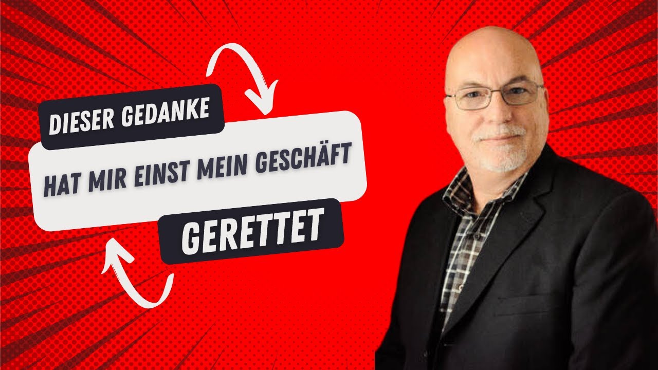 Dieser Gedanke hat mir einst mein Geschäft gerettet